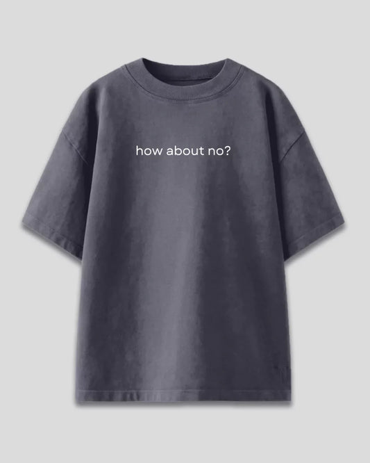 Grey How About No Oversized T-Shirt