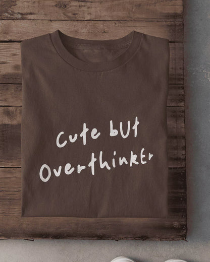 Cute But Overthinker T-Shirt