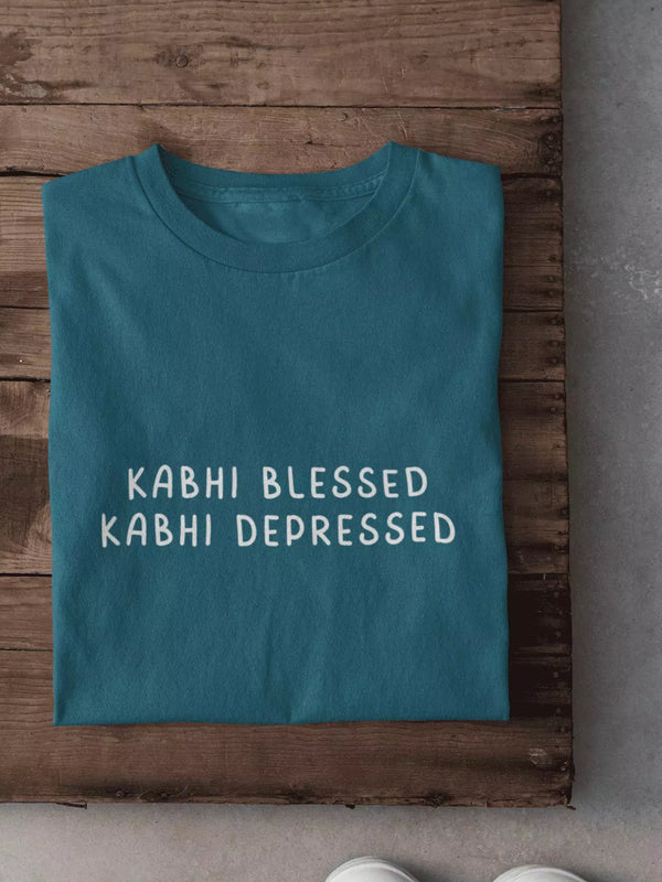 Kabhi Blessed Kabhi Depressed T-Shirt