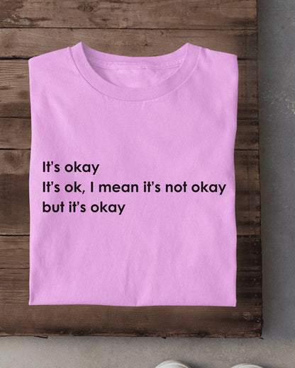 It's Okay T-Shirt