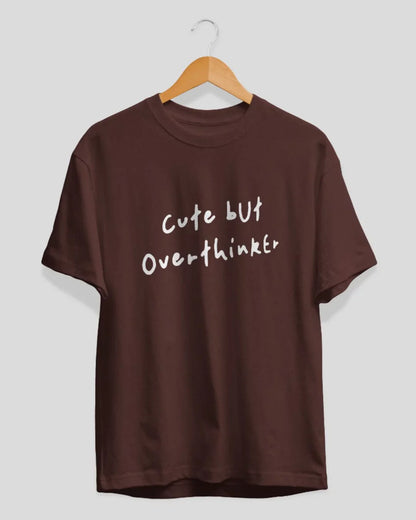 Cute But Overthinker T-Shirt
