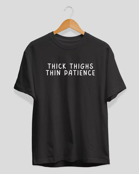 Thick Thigh Thin Patience T-Shirt
